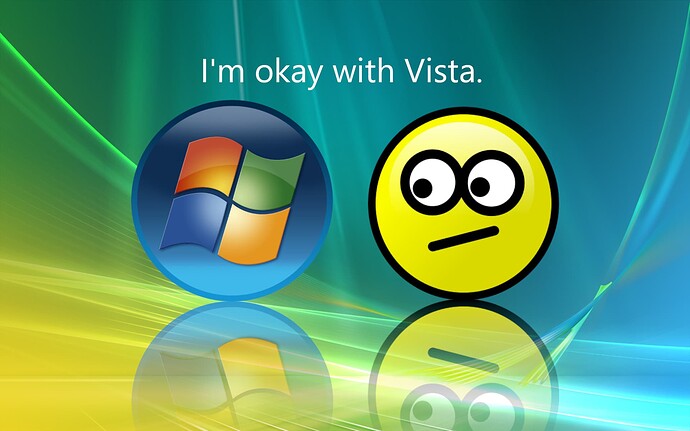 I'm okay with Vista