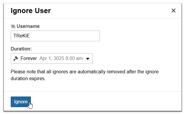 Screenshot of Ignore User window with TReKiE as the Username and a Duration of Forever, Ignore button about to selected by a cursor